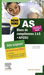 Title: Mémo-Fiches AS - Blocs de compétence 1 à 5 + AFGSU: Aide-soignant. Conforme à la réforme. Je réussis mon DEAS, Author: Catherine Müller