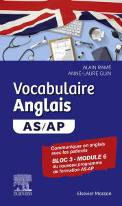 Title: Vocabulaire Anglais AS/AP: Communiquer en anglais avec un patient à l'hôpital / Bloc 3 Module 6, Author: Alain Ramé