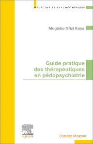 Title: Guide pratique des thérapeutiques en pédopsychiatrie, Author: Mugisho Nfizi Koya