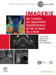 Title: Imagerie de l'orbite, du labyrinthe membraneux et de la base du crâne, Author: Francis Veillon