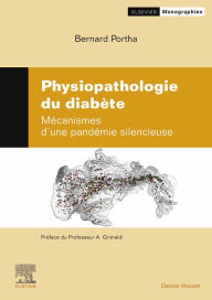 Title: Physiopathologie du diabète: Mécanismes d'une pandémie silencieuse, Author: Bernard Portha