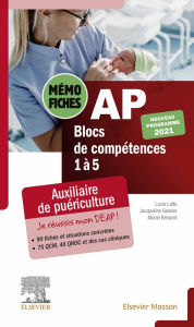 Title: Mémo-fiches AP - Blocs de compétence 1 à 5: Auxiliaire de puériculture. Conforme à la réforme. Je réussis mon DEAP, Author: Muriel Bénazet