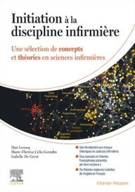 Title: Initiation à la discipline infirmière: Une sélection de concepts et théories en sciences infirmières, Author: Marie-Th r se Celis-Geradin