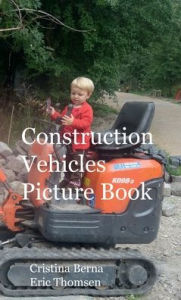 Title: Construction Vehicles Picture Book, Author: Cristina Berna