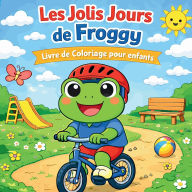Title: Les Jolis Jours de Froggy - Livre de Coloriage pour Enfants, Author: Johana Iahn