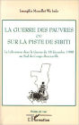 La guerre des pauvres ou sur la piste de Sibiti: La Lékoumou dans la Guerre du 18 décembre 1998 au Sud du Congo-Brazzaville