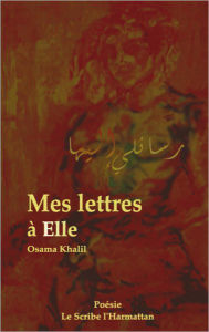 Title: Mes lettres à Elle, Author: Osama Khalil