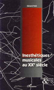 Title: Inesthétiques musicales au XXème siècle, Author: Gérard Pelé