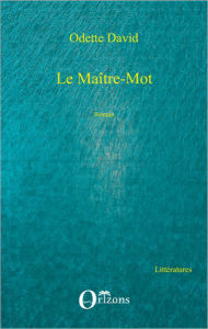 Title: Le maître-mot, Author: Odette David