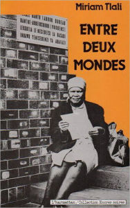 Title: Entre deux mondes, Author: Miriam Tlali