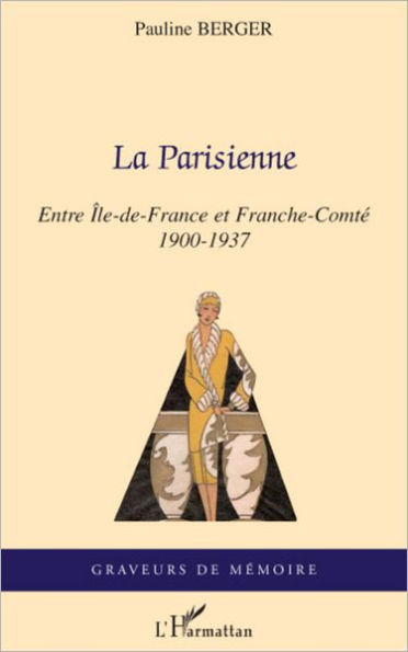 La Parisienne: Entre Île-de-France et Franche-Comté - 1900-1937