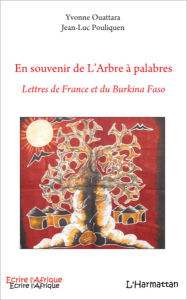 Title: En souvenir de l'Arbre à palabres: Lettres de France et du Burkina Faso, Author: Yvonne Ouattara