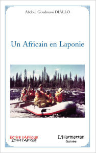 Title: Un Africain en Laponie, Author: Abdoul Goudoussi Diallo
