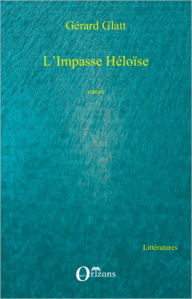 Title: L'Impasse Héloïse, Author: Gérard Glatt