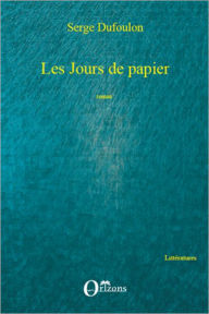 Title: Les jours de papier: Roman, Author: Serge Dufoulon