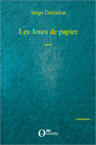 Les jours de papier: Roman