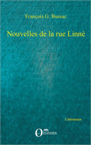 Title: NOUVELLES DE LA RUE LINNE, Author: François-Georges Bussac