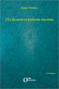 Title: (X) de nom et prénom inconnu, Author: Anne Mounic