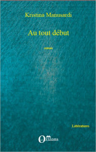 Title: AU TOUT DEBUT ROMAN, Author: Kristina Manusardi