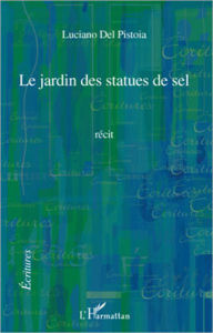 Title: Le jardin des statues de sel, Author: Luciano Del Pistoia