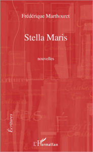 Title: Stella Maris: Nouvelles, Author: Frédérique Marthouret