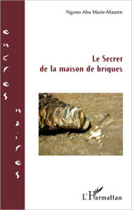 Title: Le secret de la maison de briques, Author: Marie-Maurin Ngono Aba