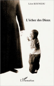 Title: L'échec des dieux, Author: Léon Koungou