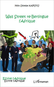 Title: Wall Street re-Berlingue l'Afrique, Author: Felix Ulombe Kaputu