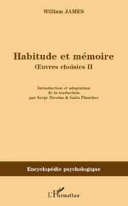 Title: Habitude et mémoire: Oeuvres choisies II, Author: William James
