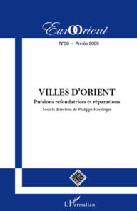 Title: Villes d'Orient: Pulsions refondatrices et réparations, Author: Editions L'Harmattan