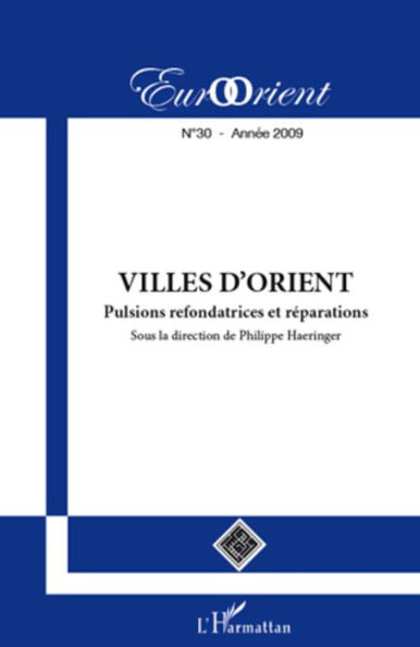 Villes d'Orient: Pulsions refondatrices et réparations