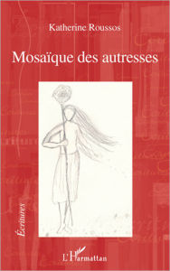 Title: Mosaïque des autresses, Author: Katherine Roussos