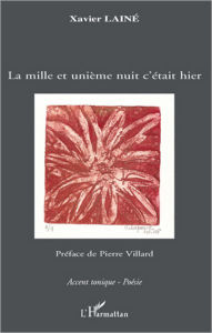 Title: La mille et unième nuit c'était hier, Author: Xavier Lainé