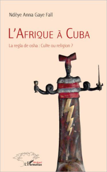 L'Afrique à Cuba: La regla de osha : Culte ou religion ?