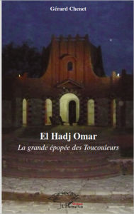 Title: El Hadj Omar: La grande épopée des Toucouleurs, Author: Gérard Chenet