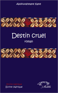 Title: Destin cruel: Roman, Author: Abdourahmane Kane