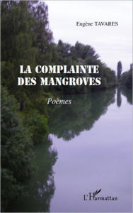 Title: La complainte des mangroves: Poèmes, Author: Eugène Tavares