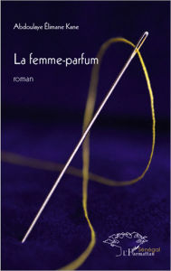 Title: La femme parfum, Author: Abdoulaye Elimane Kane
