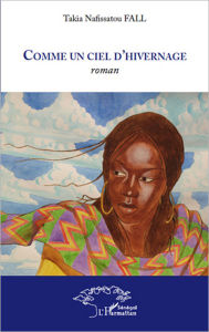 Title: Comme un ciel d'hivernage, Author: Takia Nafissatou Fall