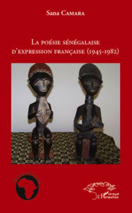 Title: La poésie sénégalaise d'expression française (1945 - 1982), Author: Sana Camara