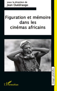 Title: Figuration et mémoire dans les cinémas africains, Author: Editions L'Harmattan