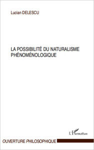 Title: La possibilité du naturalisme phénoménologique, Author: Lucian Delescu