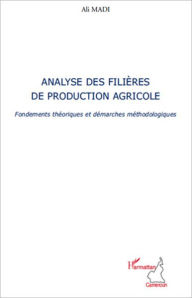 Title: Analyse des filières de production agricole: Fondements théoriques et démarches méthodologiques, Author: Ali Madi