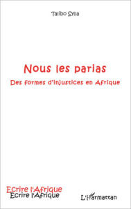 Title: Nous les parias: Des formes d'injustices en Afrique, Author: Talibo Sylla