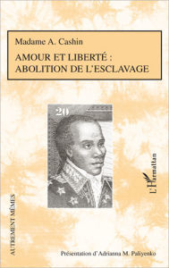 Title: Amour et liberté : abolition de l'esclavage, Author: Madame A. Cashin