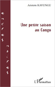 Title: Une petite saison au Congo, Author: Aristote Kavungu