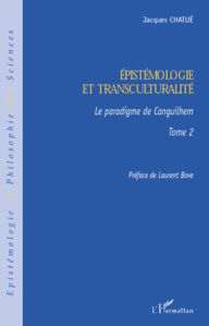 Title: Epistémologie et transculturalité: Le paradigme de Canguilhem - Tome 2, Author: Jacques Chatue