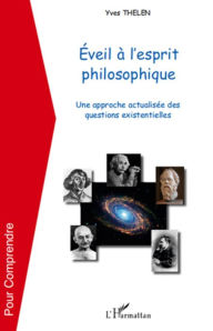 Title: Eveil à l'esprit philosophique: Une approche actualisée des questions existentielles, Author: Yves Thelen