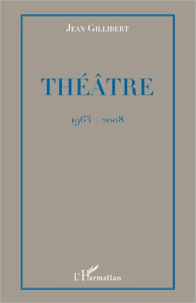 Théâtre: 1963-2008
