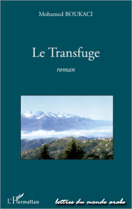 Title: Le transfuge, Author: Mohamed Boukaci